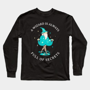 A Wizard is Always Full of Secrets Long Sleeve T-Shirt